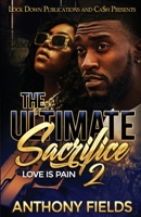 The Ultimate Sacrifice 2: Love is Pain 1952936012 Book Cover