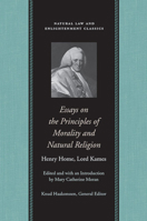 Essays On The Principles Of Morality And Natural Religion: Several Essays Added Concerning The Proof Of A Deity (Natural Law and Enlightenment Classics) 0865974497 Book Cover