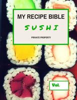 My Recipe Bible - Sushi: Private Property 1516850882 Book Cover