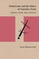 Dostoevsky and the Ethics of Narrative Form: Suspense, Closure, Minor Characters 0810141981 Book Cover