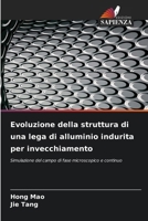 Evoluzione della struttura di una lega di alluminio indurita per invecchiamento (Italian Edition) 6208569079 Book Cover