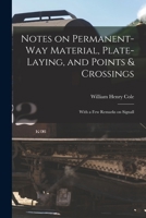 Notes on Permanent-way Material, Plate-laying, and Points & Crossings: With a Few Remarks on Signall 1016928467 Book Cover