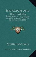 Indicators and Test-Papers: Their Source, Preparation, Application, and Test for Sensitiveness 1143099982 Book Cover