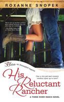 His Reluctant Rancher (Three River Ranch) 1494485109 Book Cover