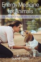 Energy Medicine for Animals: The Bioenergetics of Animal Healing 1620558408 Book Cover