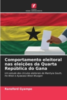 Comportamento eleitoral nas eleições da Quarta República do Gana: Um estudo dos círculos eleitorais de Manhyia South, Ho West e Ayawaso West Wuogon 6206186261 Book Cover