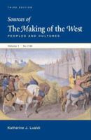 Sources of The Making of the West, Vol 1: To 1740: Peoples and Cultures 0312415931 Book Cover