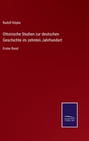 Ottonische Studien zur deutschen Geschichte im zehnten Jahrhundert: Erster Band 3752543876 Book Cover