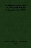 Britain in Depression - A Record of British Industries Since 1929 1406756059 Book Cover
