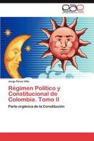 Regimen Politico y Constitucional de Colombia. Tomo II 3846572462 Book Cover
