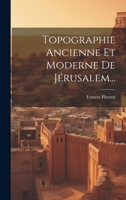Topographie Ancienne Et Moderne de J�rusalem... 1022403745 Book Cover
