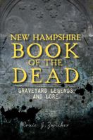 New Hampshire Book of the Dead: Graveyard Legends and Lore 1609497562 Book Cover