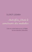 Autrefois, j'étais le sanctuaire des maladies (French Edition) 2322089982 Book Cover