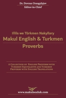 Makul English & Turkmen Proverbs: A Collection of American Proverbs with Turkmen Equivalents and Turkmen Proverbs with English Translations B0GXVFXN46 Book Cover