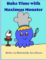 Bake Time with Maximus Monster B0BSWW2F81 Book Cover