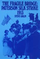 The Fragile Bridge: Paterson Silk Strike, 1913 0877225346 Book Cover