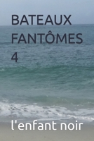 BATEAUX FANTÔMES 4 (BATEAU FANTOMES) B0C52LZNFW Book Cover