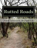Rutted Roads: A Collections of Poems 1532909365 Book Cover