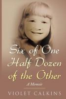 Six of One, Half dozen of the Other: A Memoir 1793863245 Book Cover