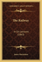 The Railway: In Six Lectures 1165140675 Book Cover