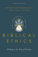 An Introduction to Biblical Ethics: Walking in the Way of Wisdom 1514016540 Book Cover
