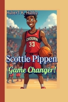 Scottie Pippen Game Changer! (A sports biography for kids): The Quiet Leader Who Lit Up the Court! B0F6LTQ42V Book Cover