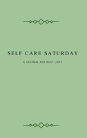 Self Care Saturday A Journal for Busy Lives B0GR24PGVK Book Cover