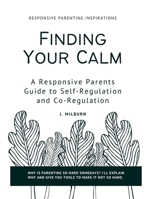 Finding Your Calm: A Responsive Parent's Guide to Self-Regulation and Co-Regulation 1387761684 Book Cover