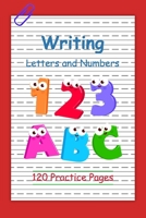 Writing Alphabets and Numbers for Kids : Alphabet Handwriting Practice Workbook for Kids - 120 Practice Pages: Workbook for Preschool, Kindergarten, 1657249972 Book Cover