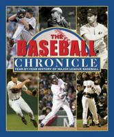 The Baseball Chronicle: Year-By-Year History of Major League Baseball 078530357X Book Cover