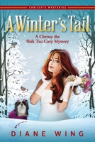 A Winter's Tail: A Chrissy the Shih Tzu Cozy Mystery 1615996222 Book Cover