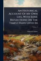 An Historical Account Of My Own Life, With Some Reflections On The Times I Have Lived In 1024422518 Book Cover