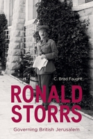 Ronald Storrs : Governing British Jerusalem 0755653408 Book Cover