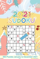 2021 Sudoku: Sudoku Puzzles 9x9 January to December 2021 Daily Calendar, 365 Puzzles, 4 Levels of Difficulty (Easy to Extreme) Yell B08PJQ3FSL Book Cover