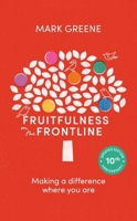 Fruitfulness on the Frontline: Making a Difference Where You Are 1789745632 Book Cover