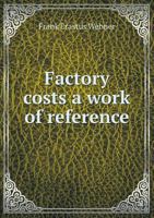 Factory Costs a Work of Reference 5518622317 Book Cover