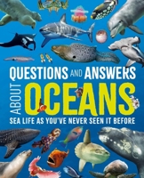 Questions and Answers About Oceans: Sea Life As You've Never Seen It Before 1398857394 Book Cover