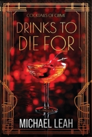 Drinks to Die For: Cocktails of Crime 9887049905 Book Cover