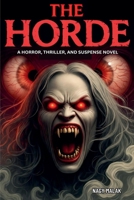 The Horde: "A horror, thriller, and suspense novel" B0G27L5MHC Book Cover
