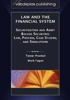 Law and the Financial System - Securitization and Asset Backed Securities: Law, Process, Case Studies, and Simulations 1600420958 Book Cover