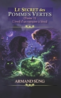 Le Secret des Pommes Vertes (Tome1): L’éveil d’un vampire à Séoul (French Edition) B0GP8KCH4Q Book Cover
