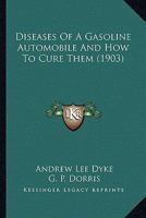 Diseases of a Gasolene Automobile and How to Cure Them 1164622129 Book Cover