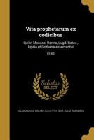 Vita Prophetarum Ex Codicibus: Qui in Monaco, Bonna, Lugd. Batav., Lipsia Et Gothana Asservantur; 01-02 102049736X Book Cover