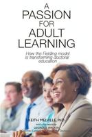 A Passion for Adult Learning: How the Fielding model is transforming doctoral education 1534840834 Book Cover