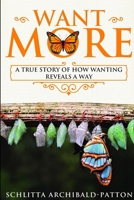 Want More: A True Story of How Wanting Reveals a Way 1943616213 Book Cover