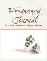 My Pregnancy Journal - First Time Mom Month To Month Planner: 40 Week Pregnancy Journal - Baby Shower Gift For Expectant Moms 1699453543 Book Cover
