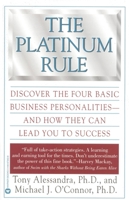 The Platinum Rule: Discover the Four Basic Business Personalities and How They Can Lead You to Success 0446673439 Book Cover