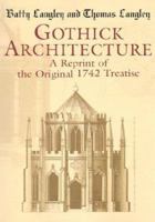 Gothick Architecture: A Reprint of the Original 1742 Treatise (Dover Pictorial Archive Series) 1140972561 Book Cover