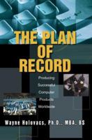 The Plan of Record: Producing Successful Computer Products Worldwide 0595298869 Book Cover