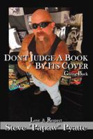 Don't Judge A Book By Its Cover: Giving Back Love and Respect 1420835327 Book Cover